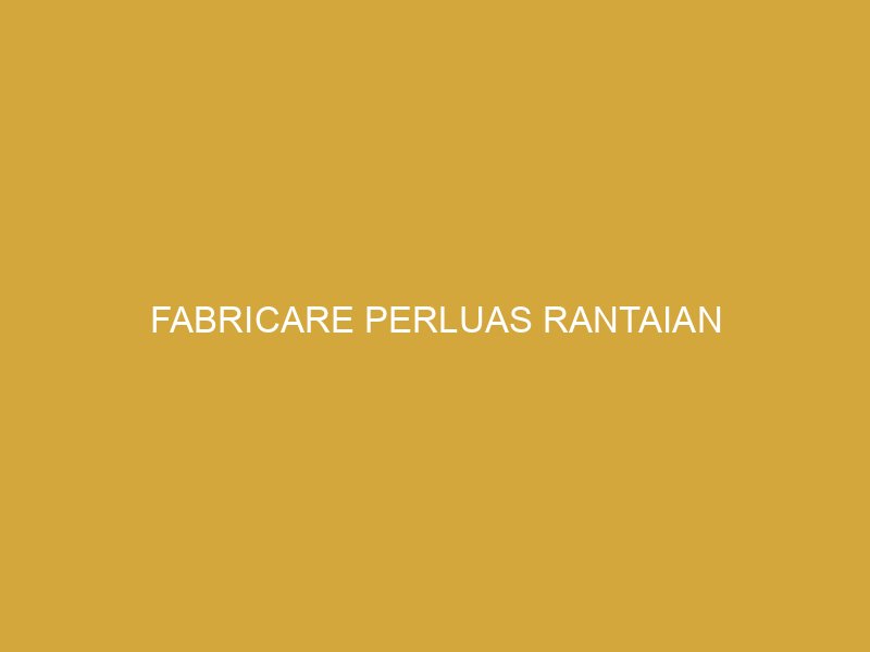 fabricare perluas rantaian 158752
