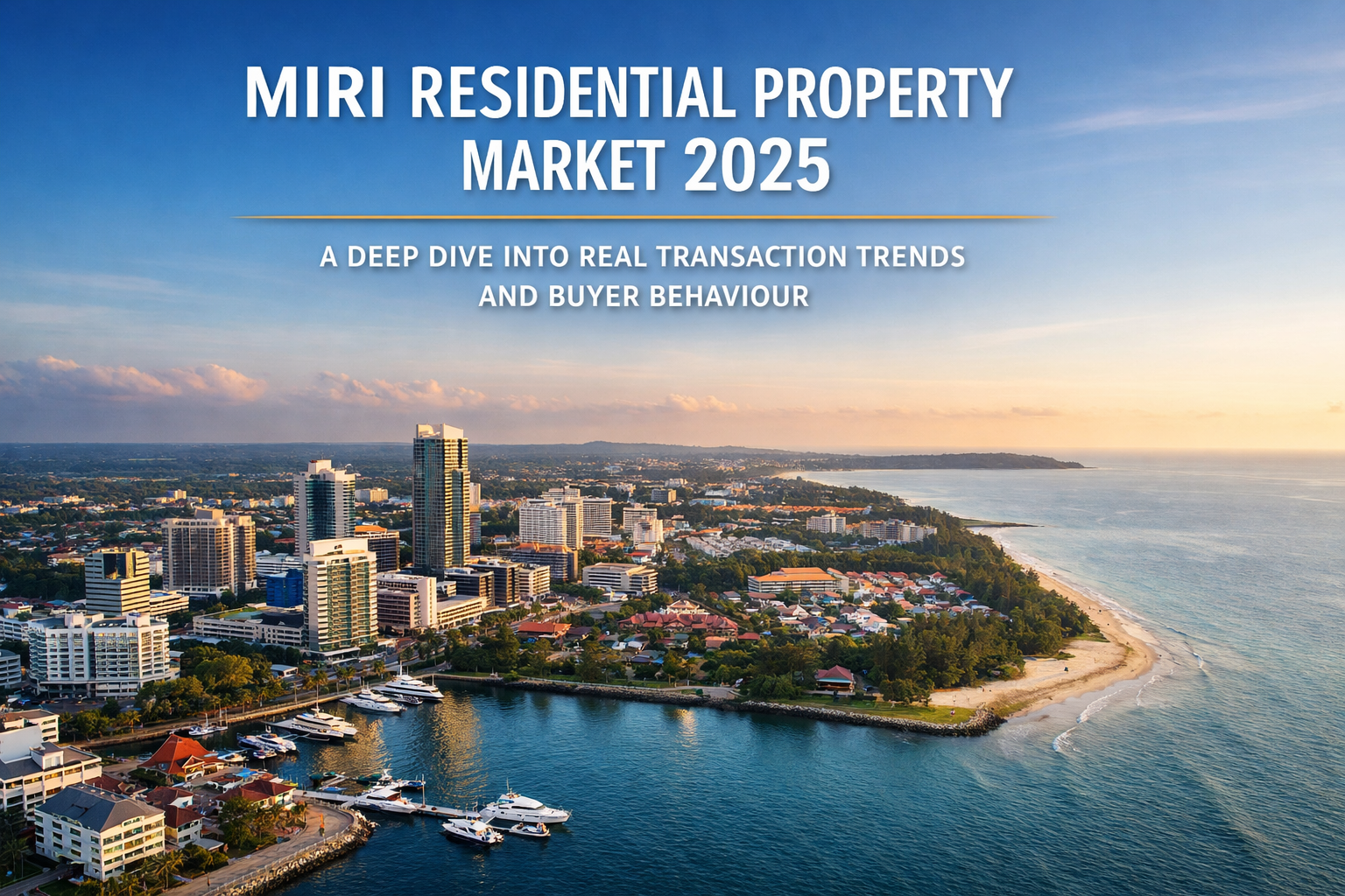 Miri Residential Property Market 2026 Real Transaction Trends and Buyer Behaviour