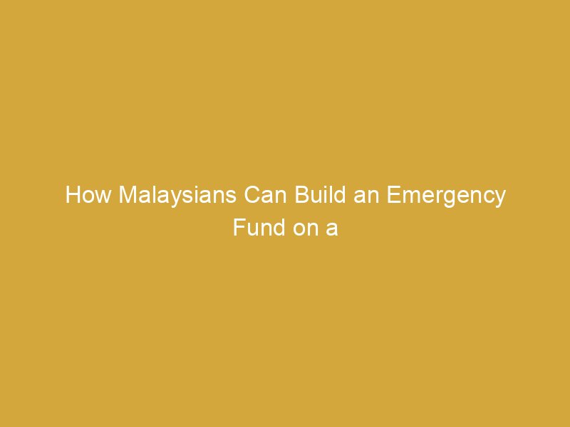 how malaysians can build an emergency fund on a moderate monthly income 176005 9990e